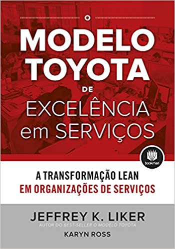 Livro O Modelo Toyota de Excelência em Serviços: A Transformação Lean em Organizações de Serviço, por Jeffrey Liker